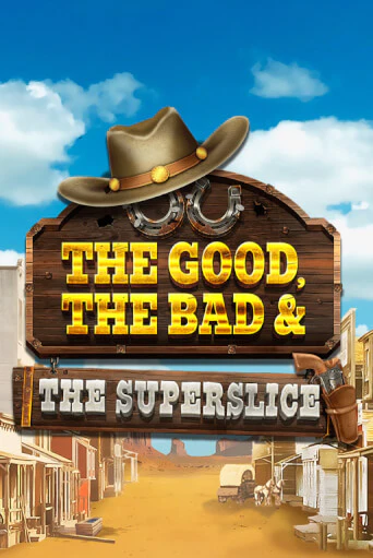 The Good, the Bad and the SuperSlice от Raw Gaming демо версия | VAVADA без регистрации